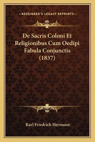 de Sacris Coloni Et Religionibus Cum Oedipi Fabula Conjunctis (1837)