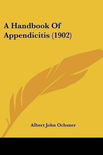 A Handbook of Appendicitis (1902)