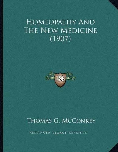 Cover image for Homeopathy and the New Medicine (1907)