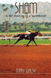 Cover image for Sham: In the Shadow of a Superhorse - Revised