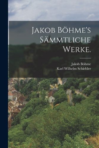 Cover image for Jakob Boehme's saemmtliche Werke.