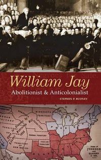 Cover image for William Jay: Abolitionist and Anticolonialist