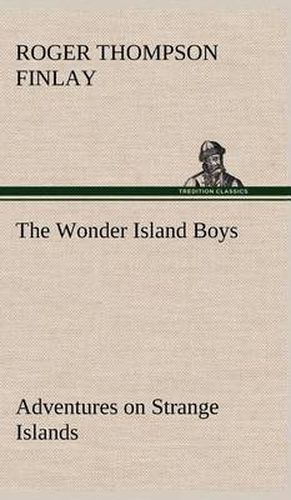 Cover image for The Wonder Island Boys: Adventures on Strange Islands