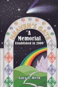 Cover image for Heaven's Gate a Memorial Established 2009