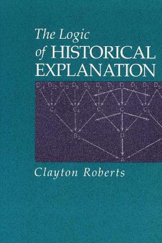 Cover image for The Logic of Historical Explanation