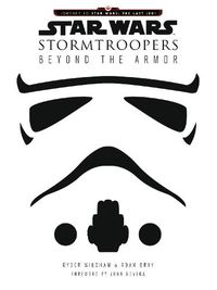 Cover image for Star Wars Stormtroopers: Beyond the Armor