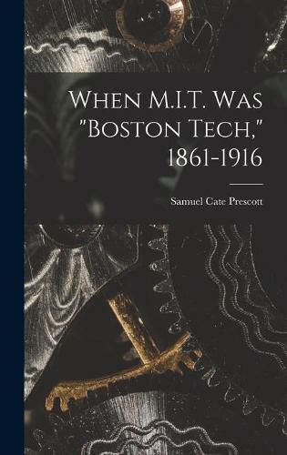 When M.I.T. Was Boston Tech, 1861-1916