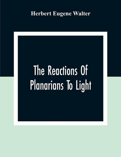 The Reactions Of Planarians To Light