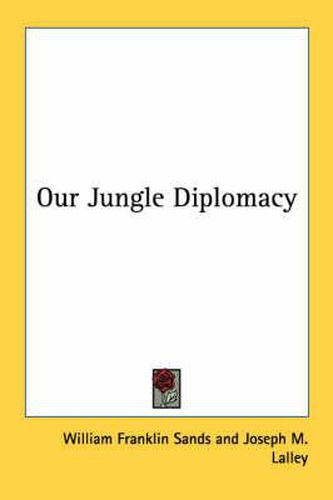 Cover image for Our Jungle Diplomacy