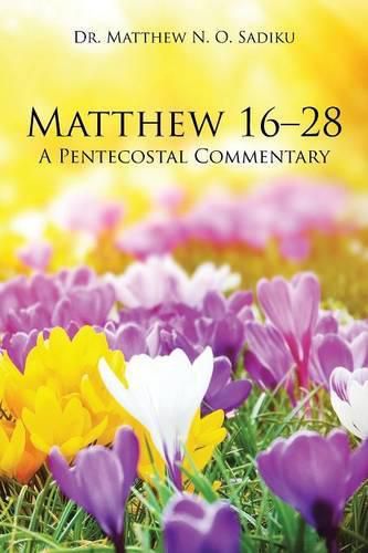 Matthew 16-28: A Pentecostal Commentary
