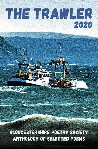 Cover image for The Trawler 2020: Gloucestershire Poetry Society  Anthology of Selected Poems