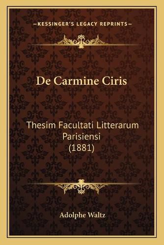 de Carmine Ciris: Thesim Facultati Litterarum Parisiensi (1881)