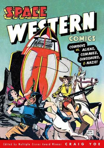 Cover image for Space Western Comics: Cowboys vs. Aliens, Commies, Dinosaurs, & Nazis