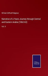 Cover image for Narrative of a Years Journey through Central and Eastern Arabia (1862-63): Vol. II