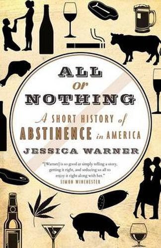 Cover image for All or Nothing: A Short History of Abstinence in America