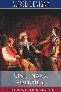 Cover image for Cinq Mars, Volume 6 (Esprios Classics)