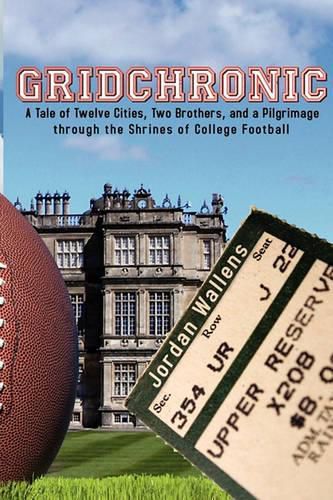 Cover image for Gridchronic: A Tale of Twelve Cities, Two Brothers, and a Pilgrimage through the Shrines of College Football