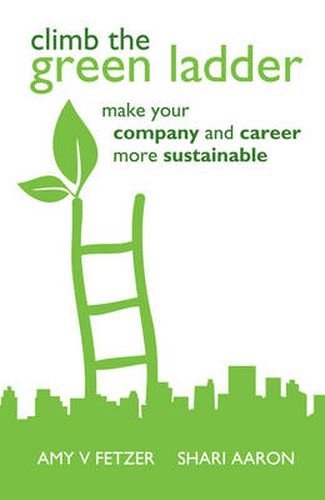 Climb the Green Ladder: Make Your Company and Career More Sustainable