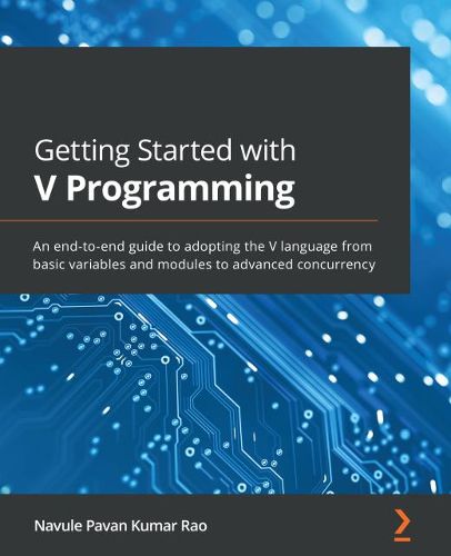 Cover image for Getting Started with V Programming: An end-to-end guide to adopting the V language from basic variables and modules to advanced concurrency