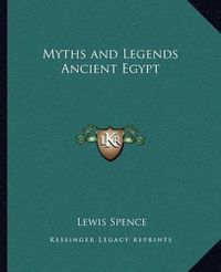 Cover image for Myths and Legends Ancient Egypt Myths and Legends Ancient Egypt