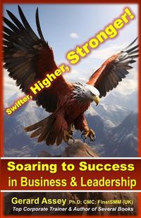 Cover image for Soaring to Success in Business & Leadership: Swifter, Higher, Stronger!