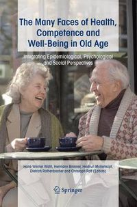 Cover image for The Many Faces of Health, Competence and Well-Being in Old Age: Integrating Epidemiological, Psychological and Social Perspectives