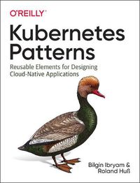 Cover image for Kubernetes Patterns: Reusable Elements for Designing Cloud Native Applications