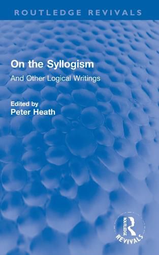 Cover image for On the Syllogism: And Other Logical Writings