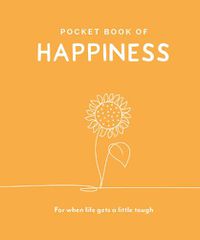 Cover image for Pocket Book of Happiness: For When Life Gets a Little Tough