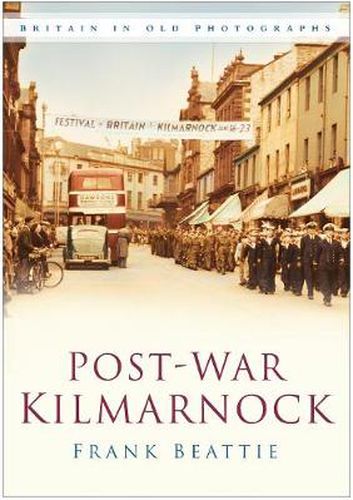 Cover image for Post-war Kilmarnock: Britain in Old Photographs