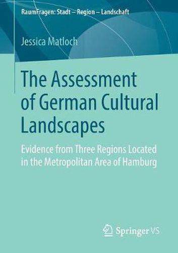 Cover image for The Assessment of German Cultural Landscapes: Evidence from Three Regions Located in the Metropolitan Area of Hamburg