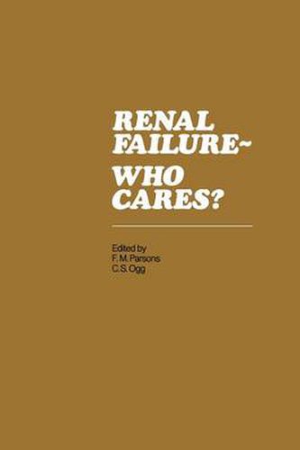 Cover image for Renal Failure- Who Cares?: Proceedings of a Symposium held at the University of East Anglia, England, 6-7 April 1982