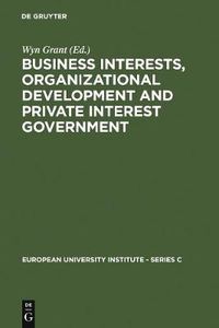 Cover image for Business Interests, Organizational Development and Private Interest Government: An international comparative study of the food processing industry