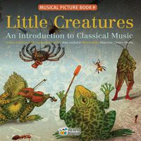 Cover image for Little Creatures: An Introduction to Classical Music