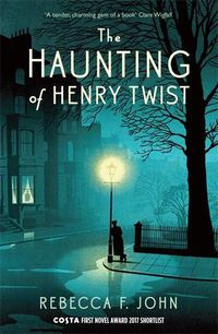 Cover image for The Haunting of Henry Twist: Shortlisted for the Costa First Novel Award 2017