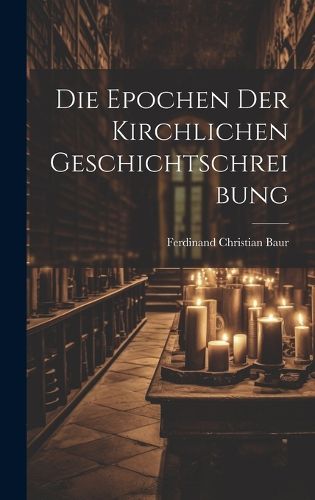 Cover image for Die Epochen der Kirchlichen Geschichtschreibung