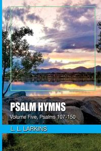 Cover image for Psalm Hymns: Volume Five, Psalms 107-150