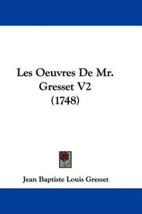 Cover image for Les Oeuvres de Mr. Gresset V2 (1748)