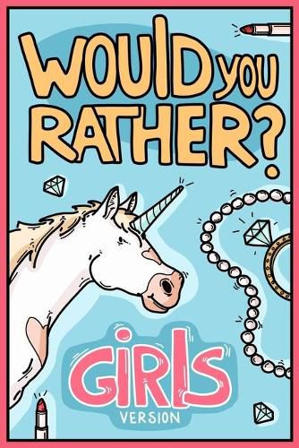 Cover image for Would You Rather Girls Version: Would You Rather Questions Girls Edition