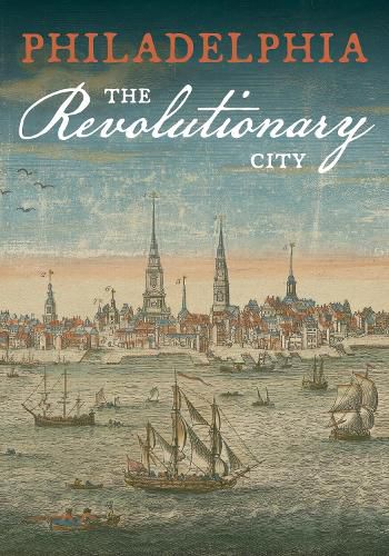 Cover image for Philadelphia, the Revolutionary City
