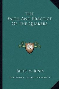 Cover image for The Faith and Practice of the Quakers