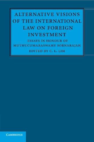 Cover image for Alternative Visions of the International Law on Foreign Investment: Essays in Honour of Muthucumaraswamy Sornarajah