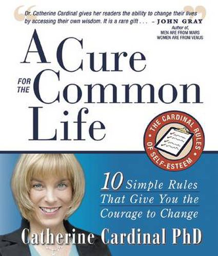 Cover image for A Cure for the Common Life: 10 Simple Rules That Give You the Courage to Change