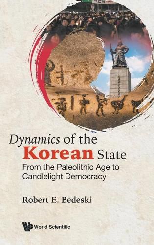 Cover image for Dynamics Of The Korean State: From The Paleolithic Age To Candlelight Democracy