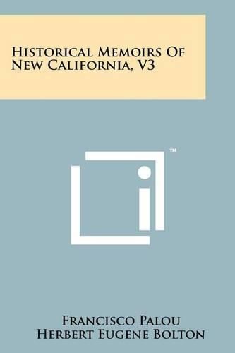 Cover image for Historical Memoirs of New California, V3