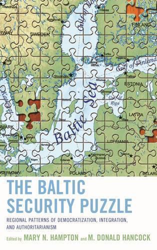 Cover image for The Baltic Security Puzzle: Regional Patterns of Democratization, Integration, and Authoritarianism