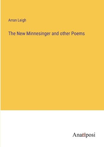 The New Minnesinger and other Poems