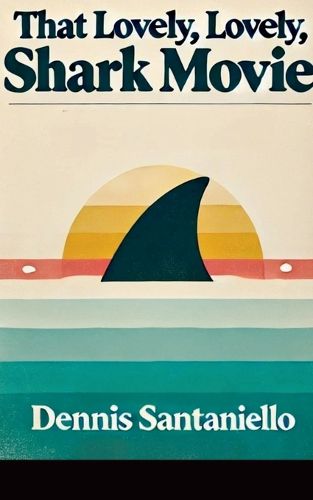 Cover image for That Lovely, Lovely, Shark Movie
