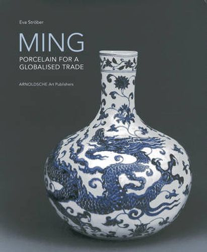 Cover image for Ming! Porcelain for a Globalised Trade: Porcelain for a Globalised Trade