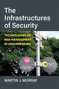 Cover image for The Infrastructures of Security: Technologies of Risk Management in Johannesburg